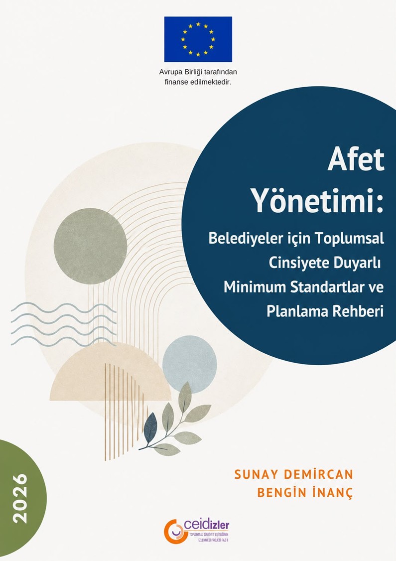 Disaster Management: Gender-Sensitive Minimum Standards and Planning Guide for Municipalities-Afet Yönetimi: Belediyeler için Toplumsal Cinsiyete Duyarli Minimum Standartlar ve Planlama Rehberi